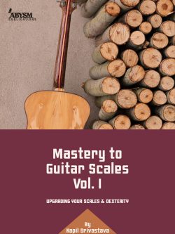 Mastery to Guitar Scales (Vol. 1)